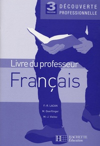 François-René Lacan - Français 3e Découverte professionnelle - Livre du professeur.