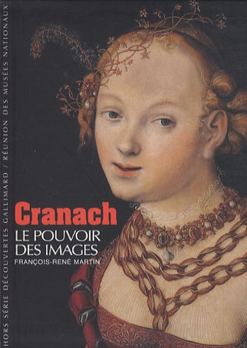 François-René Martin - Cranach - Le pouvoir des images.