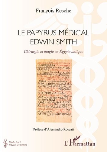 François Resche - Le papyrus médical Edwin Smith - Chirurgie et magie en Egypte antique.