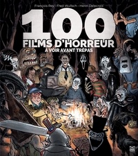 François Rey et Fred Wullsch - 100 films d'horreur à voir avant trépas.