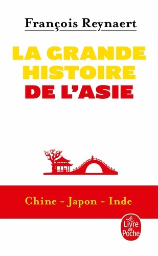 François Reynaert - La grande histoire de l'Asie - Chine, Japon, Inde.