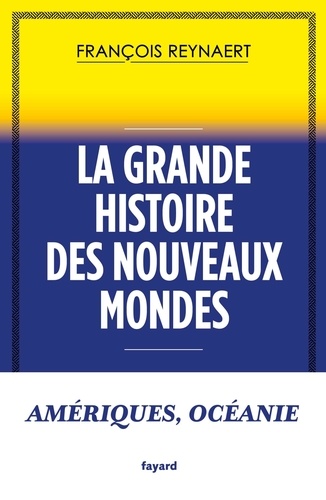 La grande histoire des Nouveaux mondes