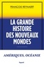 François Reynaert - La grande histoire des Nouveaux mondes.