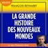 François Reynaert et François Hatt - La Grande Histoire des nouveaux mondes.