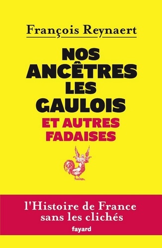 Nos ancêtres les Gaulois et autres fadaises