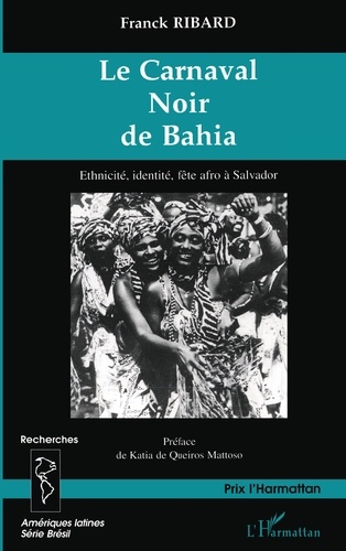 Le Carnaval Noir De Bahia : Ethnicite, Identite, Fete Afro A Salvador