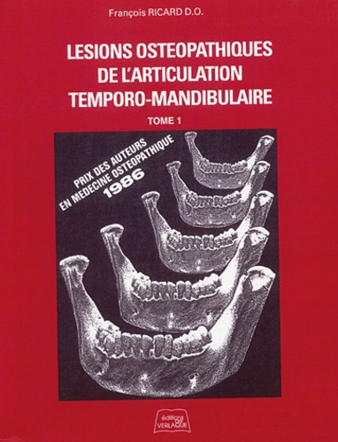 François Ricard - Lésions ostéopathiques de l'articulation temporo-mandibulaire - Tome 1.
