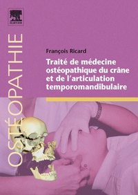 François Ricard - Traité de médecine ostéopathique du crâne et de l'articualtion temporomandibulaire.