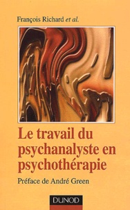 François Richard et  Collectif - Le travail du psychanalyste en psychothérapie.