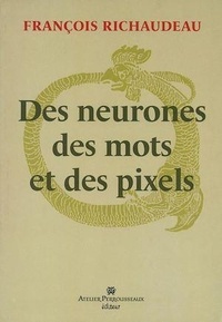 François Richaudeau - Des neurones, des mots et des pixels.