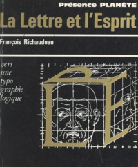 François Richaudeau - La Lettre et l'Esprit - Vers une typographie logique.