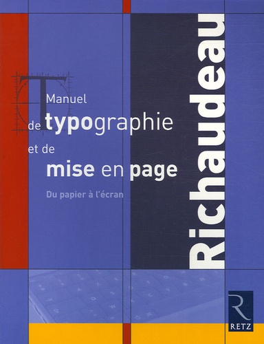 François Richaudeau et Olivier Binisti - Manuel de typographie et de mise en page - Du papier à l'écran.