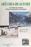 François Rieu et  Office du tourisme d'Arêches-B - Arêches-Beaufort, 1947-1997 - Un siècle de tourisme, 50 ans de remontées mécaniques.