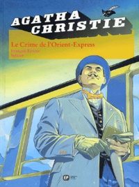 François Rivière et  Solidor - Agatha Christie Tome 4 : Le Crime de l'Orient-Express.
