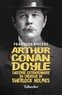 François Rivière - Arthur Conan Doyle - L'histoire extraordinaire du créateur de Sherlock Holmes.