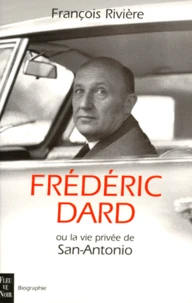 Frédéric Dard ou La vie privée de San-Antonio