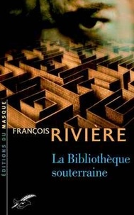 François Rivière - La bibliothèque souterraine - Blasphème tome III.