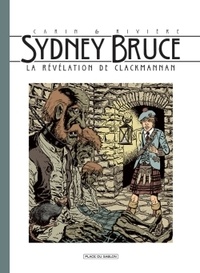 François Rivière et Francis Carin - Sydney Bruce  : La révélation de Clackmanann.