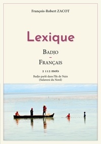 François-Robert Zacot - Lexique Badjo-Français - 2112 mots - Badjo parlé dans l'île de Nain (Sulawesi du Nord).