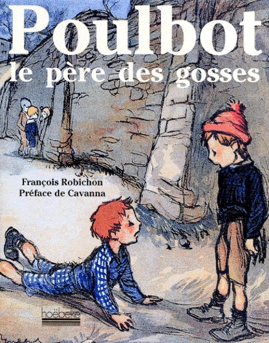 François Robichon - Poulbot - Le père des "Gosses".