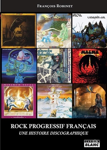 François Robinet - Rock progressif français - Une histoire discographique.