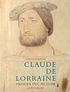 François Roche - Claude de Lorraine, premier duc de Guise.