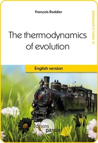 François Roddier - The Thermodynamics of evolution - Essay.