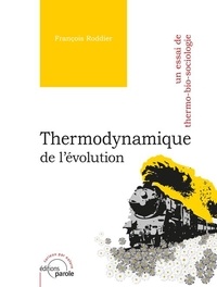 François Roddier - Thermodynamique de l’évolution - Un essai de thermo-bio-sociologie.