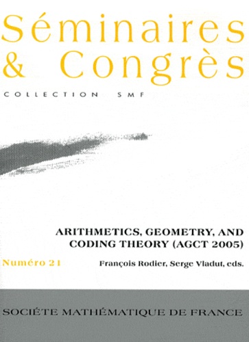 François Rodier et Serge Vladut - Arithmetics, Geometry, and Code Theory (AGCT 2005).