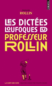 François Rollin - Les dictées loufoques du professeur Rollin.
