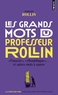 François Rollin - Les grands mots du professeur Rollin.