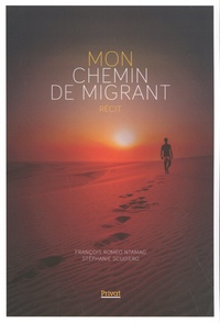 François Roméo Ntamag et Stéphanie Scudiero - Mon chemin de migrant.