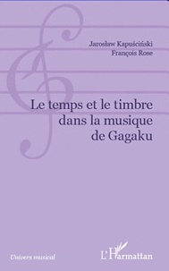 François Rose et Jaroslaw Kapuscinski - Le temps et le timbre dans la musique de Gagaku.