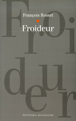 François Rosset - Froideur.