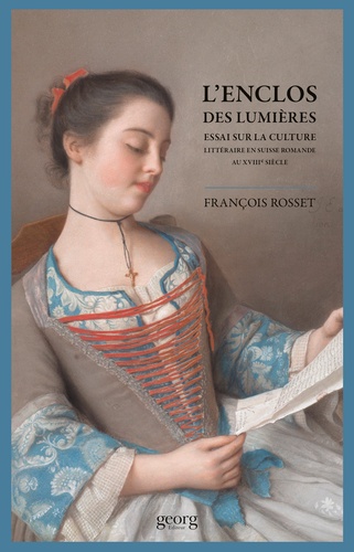 François Rosset - L'enclos des Lumières - Essai sur la culture littéraire en Suisse Romande au XVIIIe siècle.
