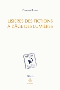 François Rosset - Lisières des fictions à l'âge des Lumières.