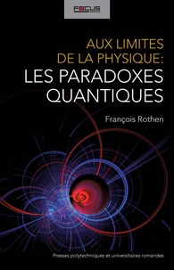 François Rothen - Aux limites de la physique : les paradoxes quantiques.