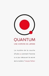 François Rothen - Quantum - Une histoire de l'atome.