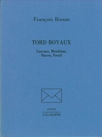 François Rouan - Tord boyaux - Lascaux, Mondrian, Bacon, Freud.
