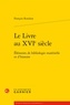 François Roudaut - Le Livre au XVIe siècle - Eléments de bibliologie materielle et d'histoire.