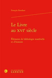 Le Livre au XVIe siècle - Eléments de bibliologie matérielle et dhistoire.pdf