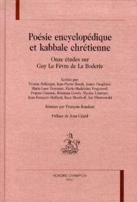 François Roudaut - Poesie Encyclopedique Et Kabbale Chretienne. Onze Etudes Sur Guy Le Fevre De La Boderie.