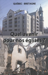 François Roudaut - Quel avenir pour nos églises - Actes du colloque Bretagne-Quebec, église de Saint-Thégonnec, 21 mai 2005.