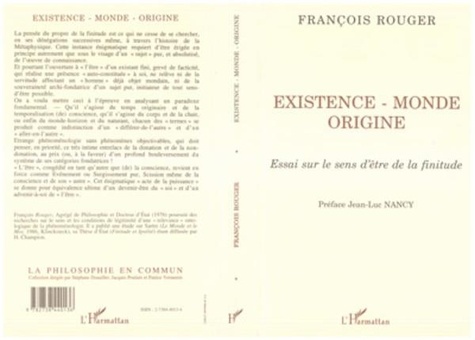 François Rouger - Existence, monde, origine - Essai sur le sens d'être de la finitude.