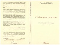 François Rouger - L'événement de monde - Essai sur les conditions pures de la phénoménalité.