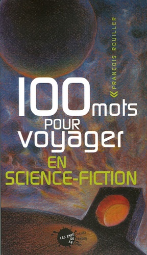 François Rouiller - 100 Mots pour voyager en science-fiction.