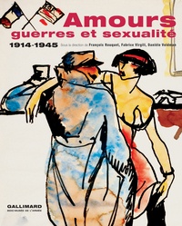 François Rouquet et Fabrice Virgili - Amours, guerres et sexualités - 1914-1945.