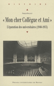François Rouquet - "Mon cher Collègue et Ami..." - L'épuration des universitaires (1940-1953).