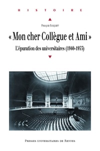 François Rouquet - "Mon cher Collègue et Ami..." - L'épuration des universitaires (1940-1953).