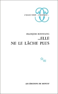 François Roustang - Elle ne le lâche plus.